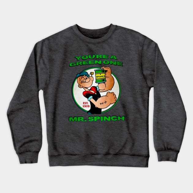 You're A Green One Mr. Spinch • I Eats Me Spinich Crewneck Sweatshirt by The MKE Rhine Maiden